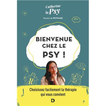 "Bienvenue chez le psy!" par Catherine la Psy