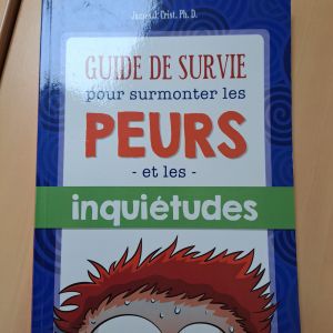 Guide de survie pour surmonter le peurs et les inquiétudes