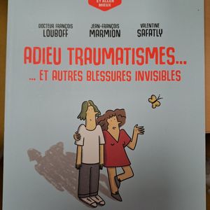 ADIEU TRAUMATISME... Et autres blessures invisibles