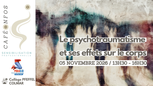 📢 Nouveau Café-Infos : « Le psychotraumatisme et ses effets sur le corps » - collège Pfeffel à COLMAR