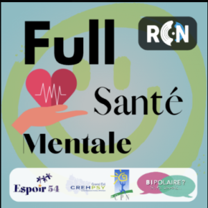 Full Santé Mentale : une chronique à l'écoute de notre santé mentale !